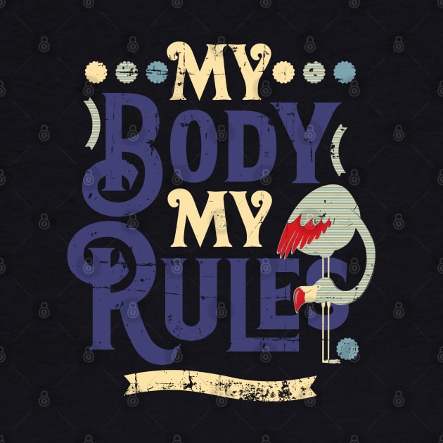 Retro Pop My Body My Rules Flamingo Design by alcoshirts